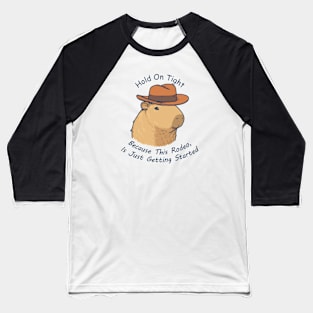 Cowboy Capybara! Hold On Tight! Baseball T-Shirt